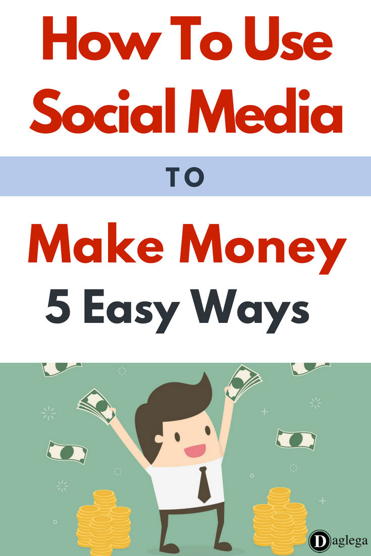 How To Use Social Media To Make Money: 5 Easy Ways